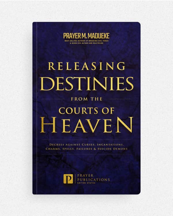 Releasing Destinies from the Courts of Heaven — by Prayer M. Madueke