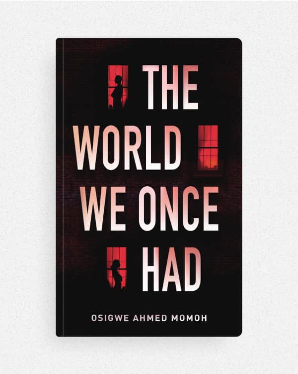 The World We Once Had — by Osigwe Ahmed Momoh