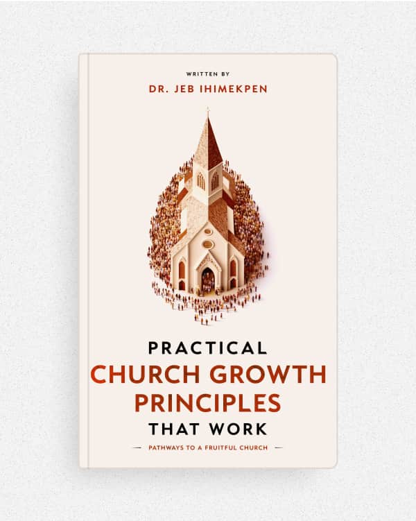 Practical Church Growth Principle that Work — by Dr. Jeb Ihimekpen